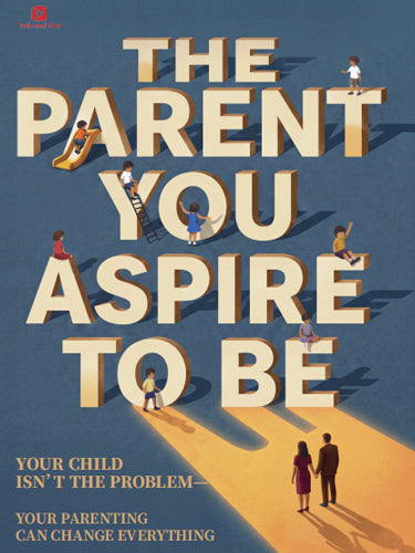 The Parent You Aspire To Be: Mindful Parenting Guide