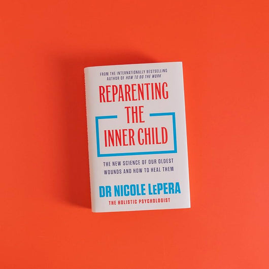 Reparenting The Inner Child By Dr Nicole Lepera